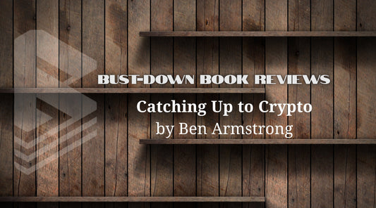 empty bookshelf featuring the text "Bust-Down Book Reviews" and "Catching up to Crypto by Ben Armstrong" and the Bust-Down Books logo to the side of the wooden bookshelf.