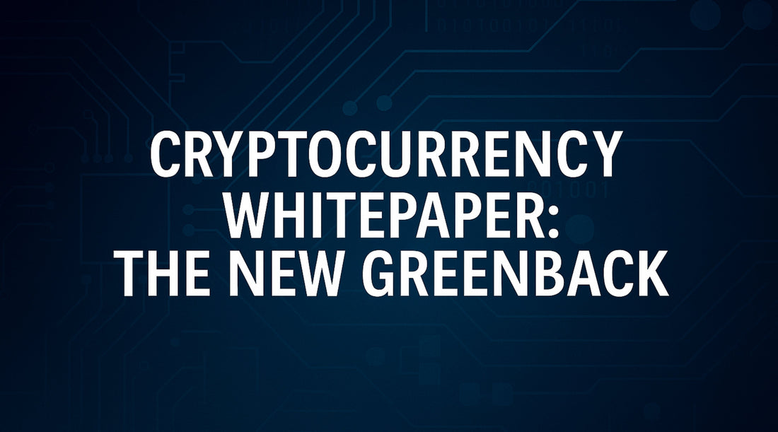 Cryptocurrency Whitepaper: The New Greenback