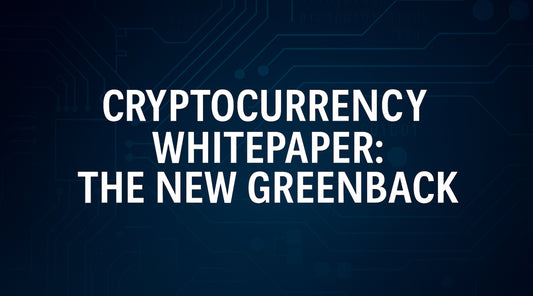Cryptocurrency Whitepaper: The New Greenback