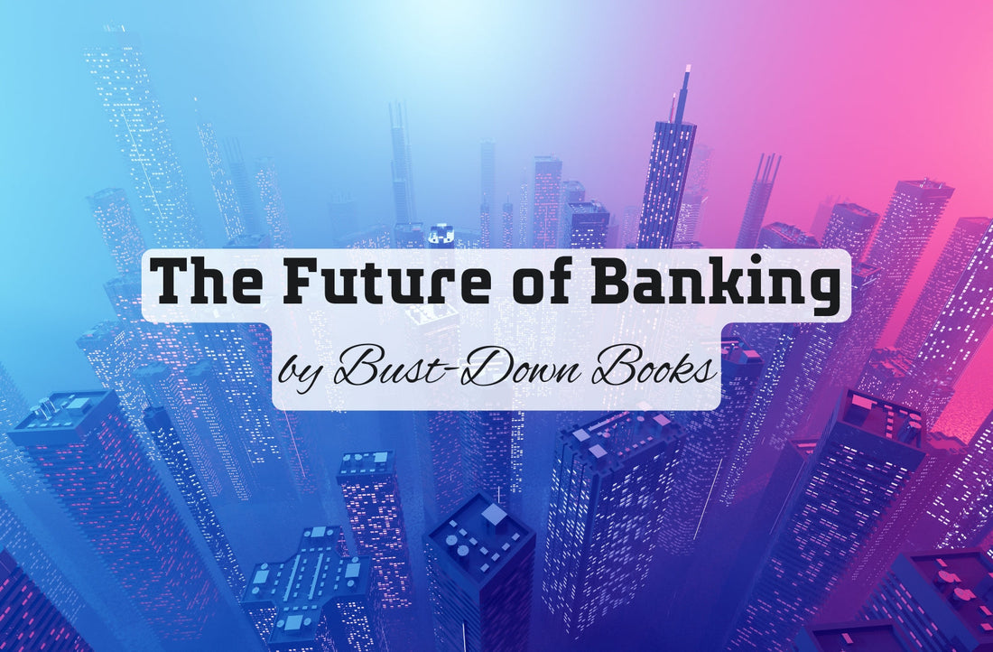 The Future of Banking by Bust-Down