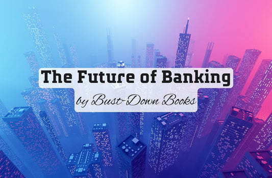 The Future of Banking by Bust-Down