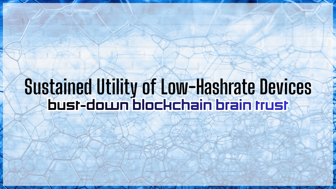 The Sustained Utility of Low-Hashrate Devices | Bust-Down