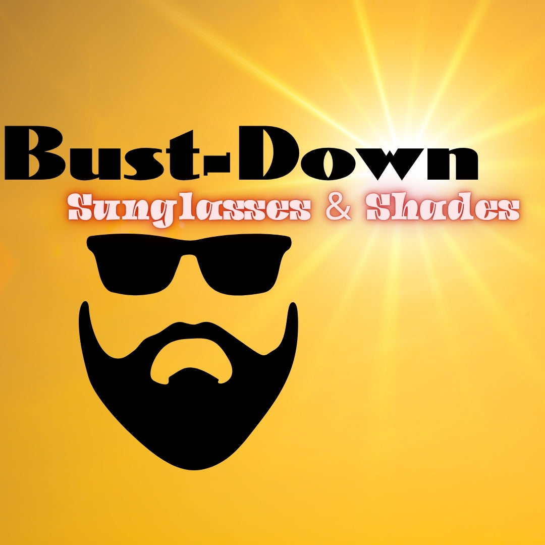 Silhouette of a bearded person wearing black sunglasses with a bright shining sun in the background and text reading Bust-Down Sunglasses and Shades
