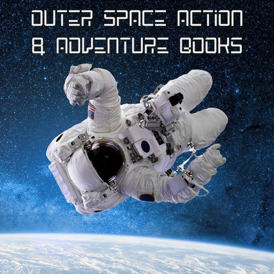 Astronaut in space with Earth in the background and text Outer Space Action & Adventure Books from the Bust-Down Books Galaxy Book Collection.
