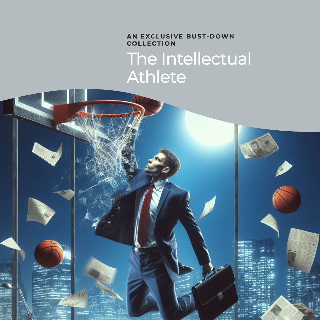 The Intellectual Athlete (Bust-Down Collection)