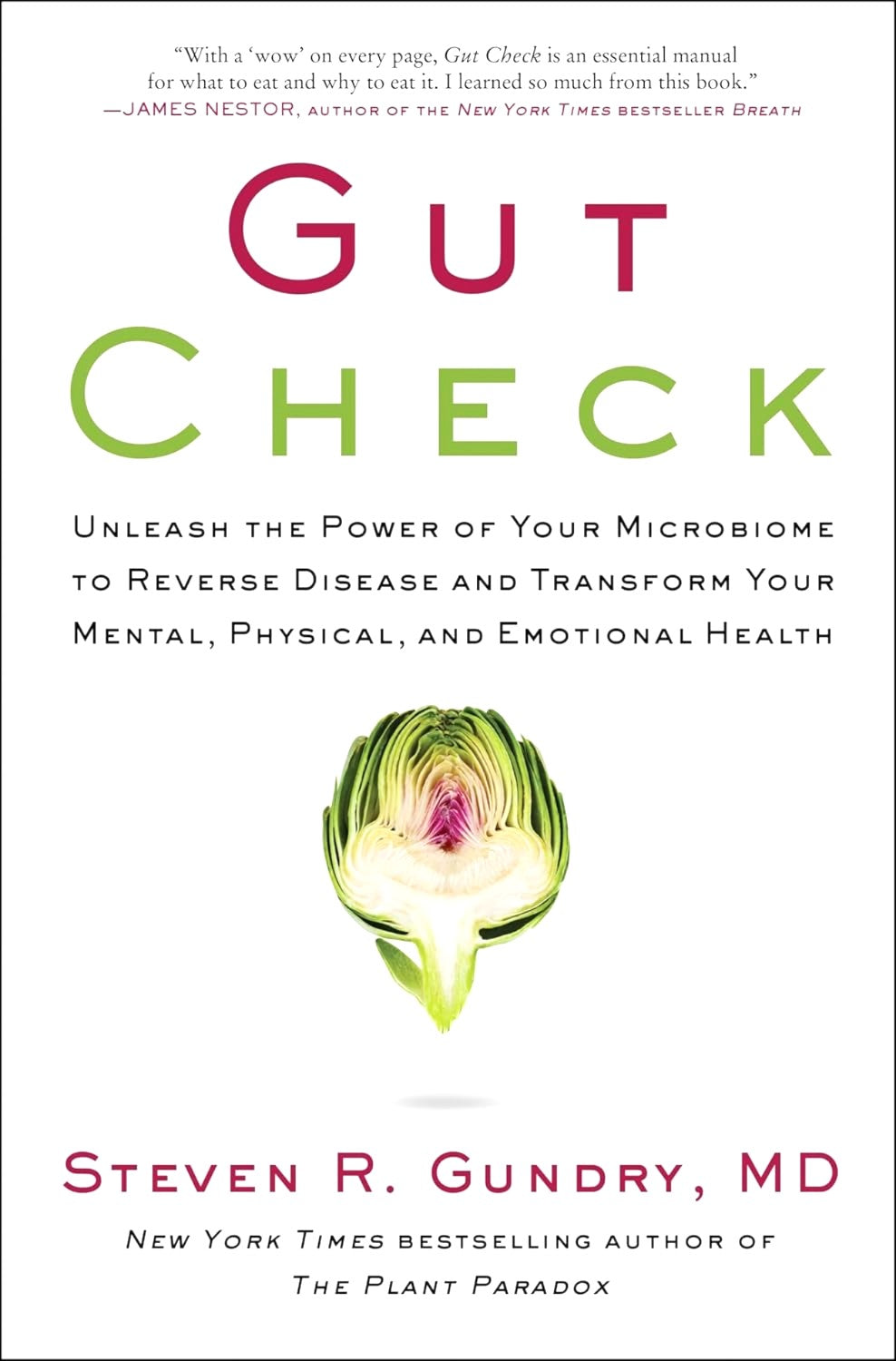 Gut Check: Unleash the Power of Your Microbiome to Reverse Disease and Transform Your Mental, Physical, and Emotional Health (The Plant Paradox, 7) by Steven R. Gundry, MD