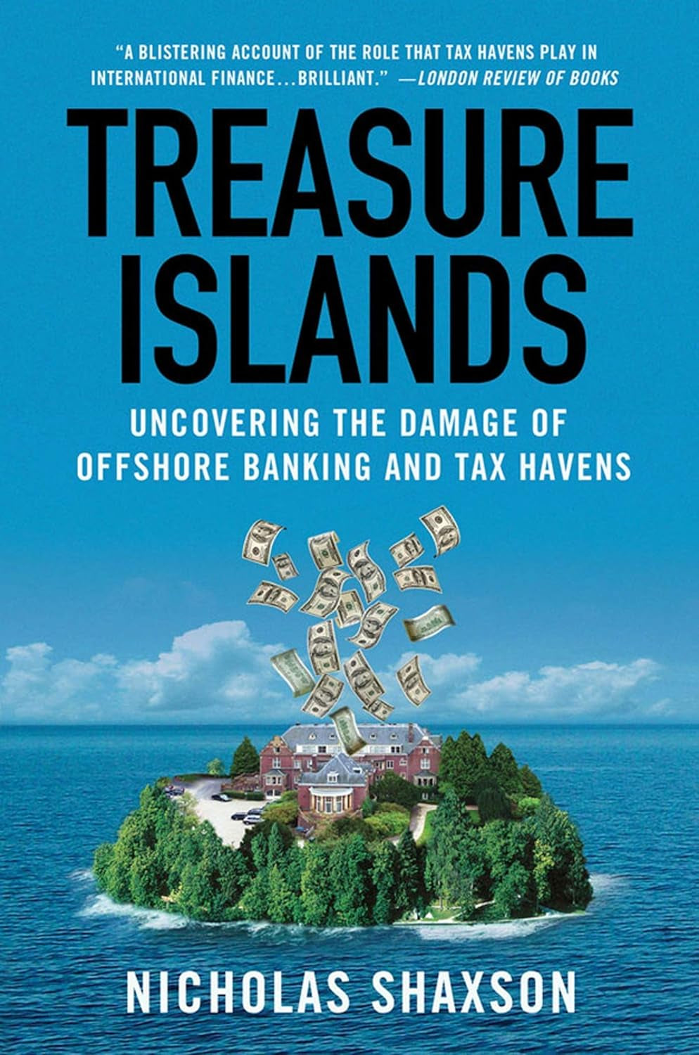 Treasure Islands: Damage of Offshore Banking Tax Havens by Nicholas Shaxson