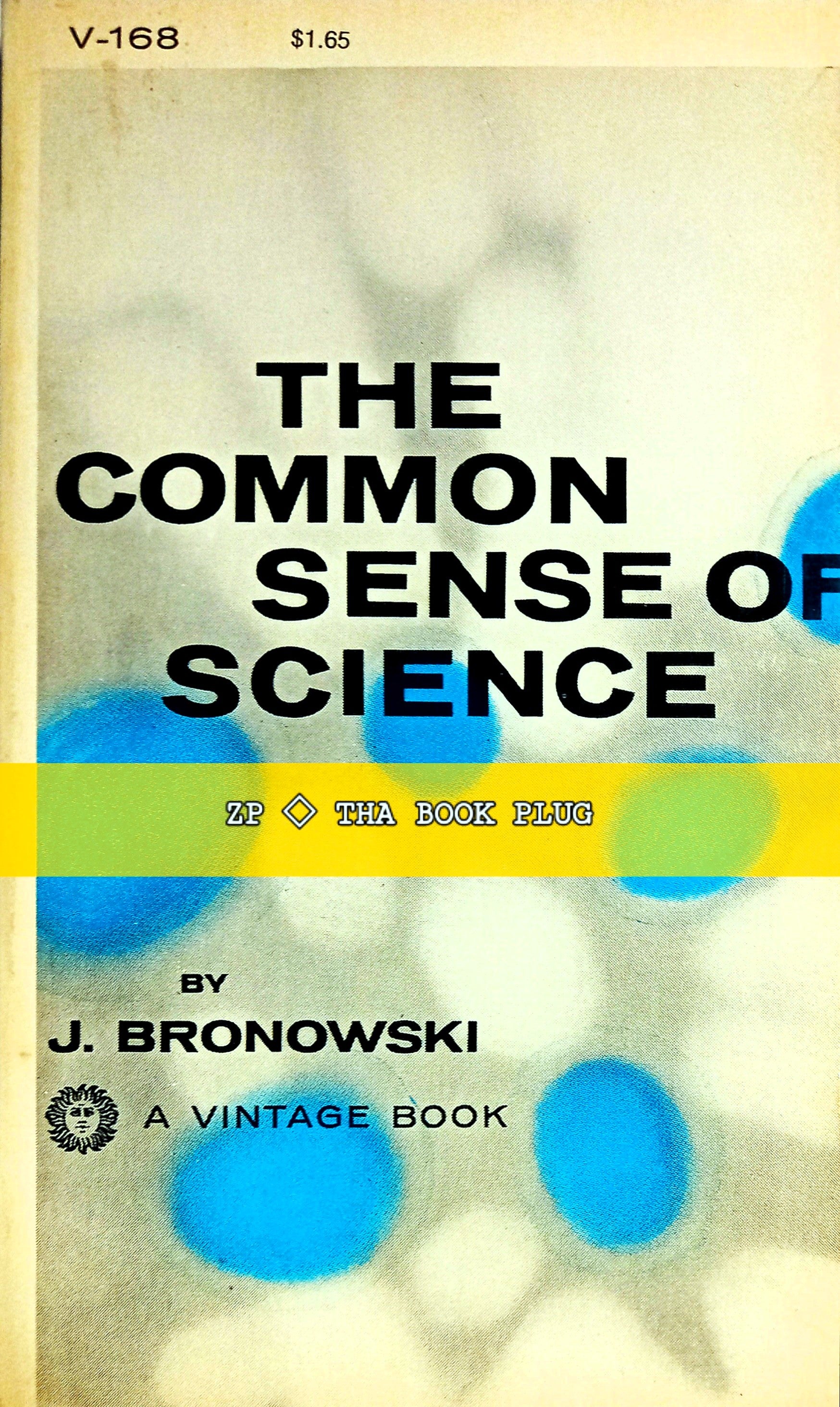 The cover of the book 'The Common Sense of Science' by J. Bronowski features a abstract design in blue, yellow, and beige colors with the title and author's name at the top.