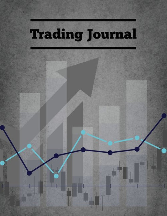 Trading Journal: Day Trade Log, Forex Trader Book, Market Strategies Notebook, Record Stock Trades, Investments, & Options Tracker, Notes (Paperback)