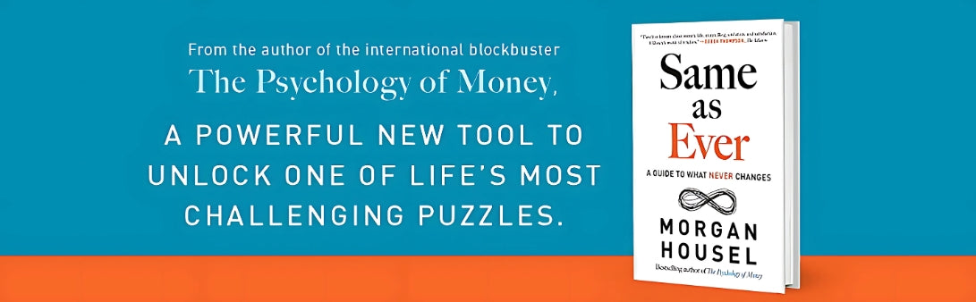 Promotional banner for 'Same as Ever: A Guide to What Never Changes' by Morgan Housel, featuring bestselling book description. 