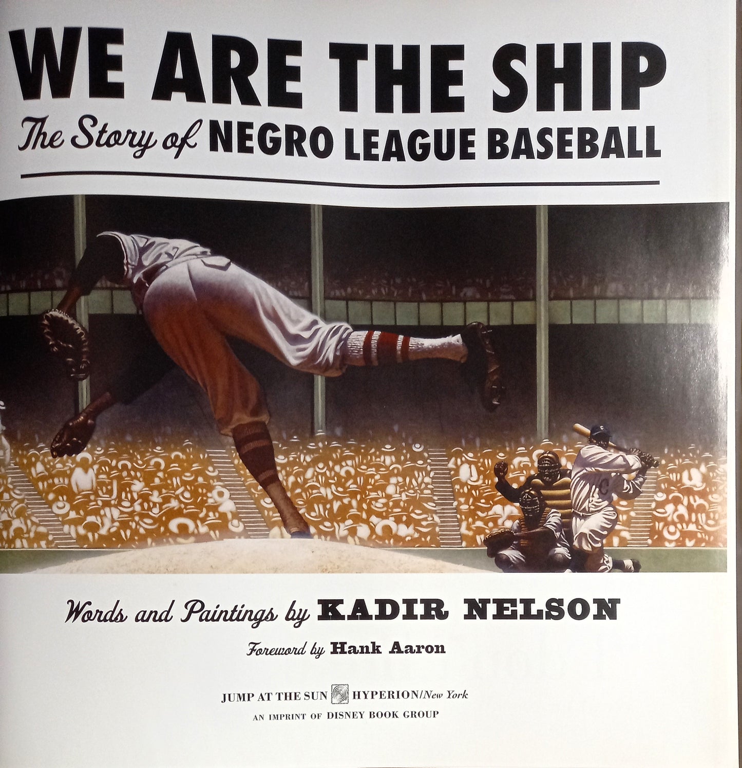 We Are the Ship: The Story of Negro League Baseball by Kadir Nelson