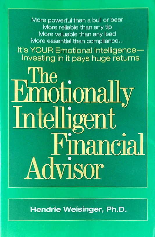 Book cover of "The Emotionally Intelligent Financial Advisor" by Hendrie Weisinger, Ph.D.