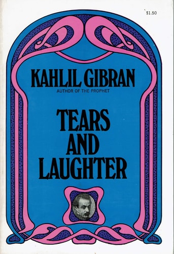 Tears and Laughter by Kahlil Gibran
