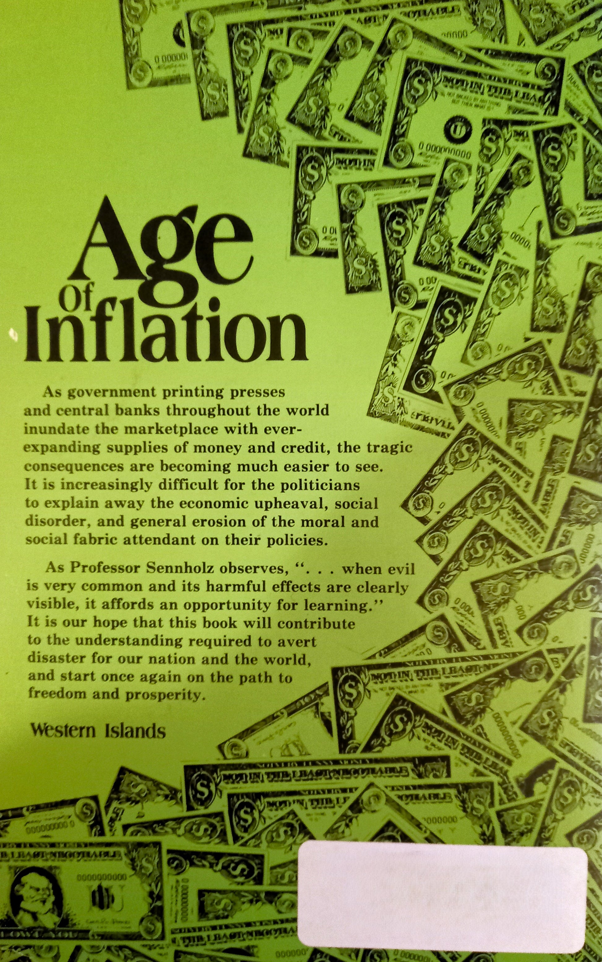 Book back cover of the book 'Age of Inflation' by Hans F. Sennholz, featuring description and dollar bills with synopsis in background. ISBN-13: 9780882792347, ISBN-10: 0882792342. Written by Hans F. Senholz.