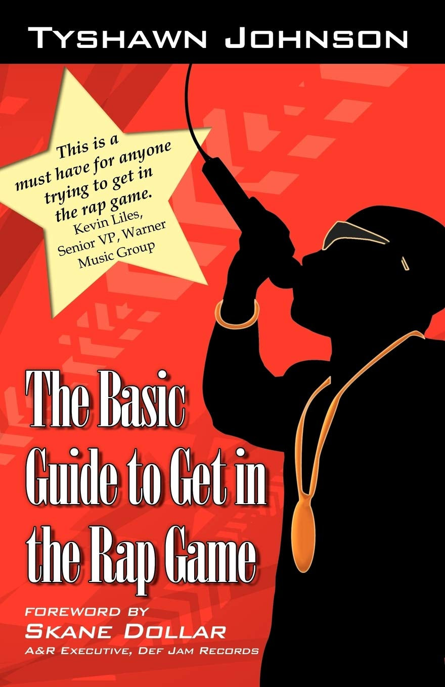 The Basic Guide to Get in the Rap Game by Tyshawn Johnson