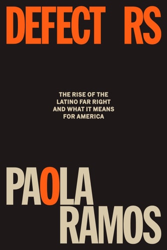 Defectors: The Rise of the Latino Far Right and What It Means for America | Paola Ramos