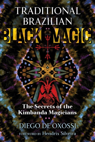 Traditional Brazilian Black Magic: The Secrets of the Kimbanda Magicians | Diego de Oxóssi
