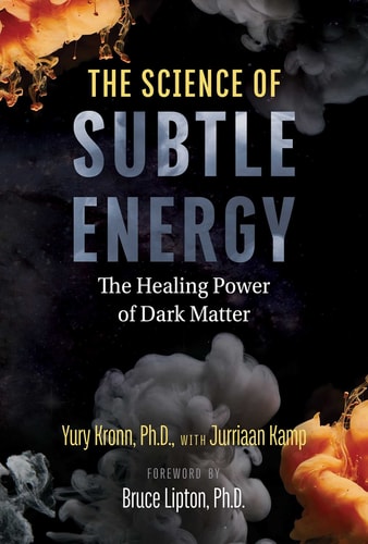 The Science of Subtle Energy by Yury Kronn