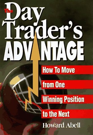 The Day Trader's Advantage by Howard Abell