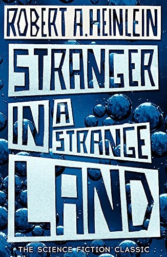 Stranger in a Strange Land by Robert Anson Heinlein