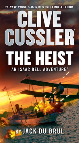 Clive Cussler: The Heist [An Isaac Bell Adventure] by Jack Du Brul