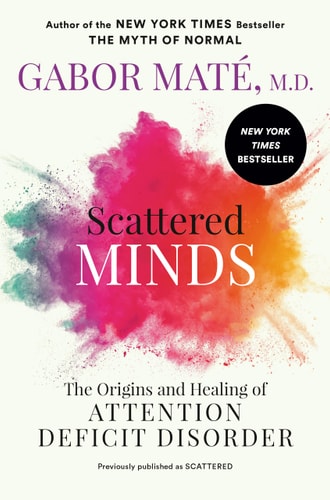 Scattered Minds: The Origins and Healing of Attention Deficit Disorder | Gabor Maté
