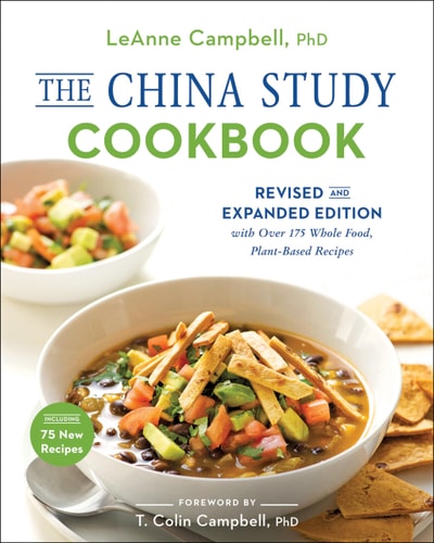 The China Study Cookbook: Revised and Expanded Edition with Over 175 Whole Food, Plant-Based Recipes | Leanne Campbell
