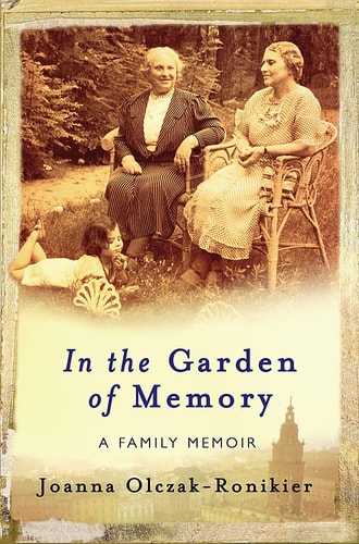 In the Garden of Memory: A Family Memoir | Joanna Olczak-Ronikier