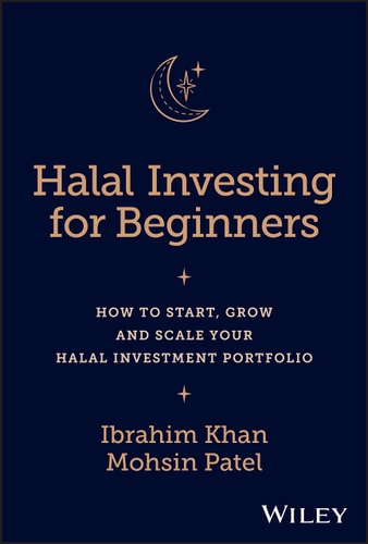 Halal Investing for Beginners: How to Start, Grow and Scale Your Halal Investment Portfolio by Ibrahim Khan, Mohsin Patel