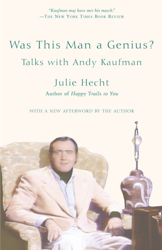 Was This Man a Genius?: Talks with Andy Kaufman | Julie Hecht