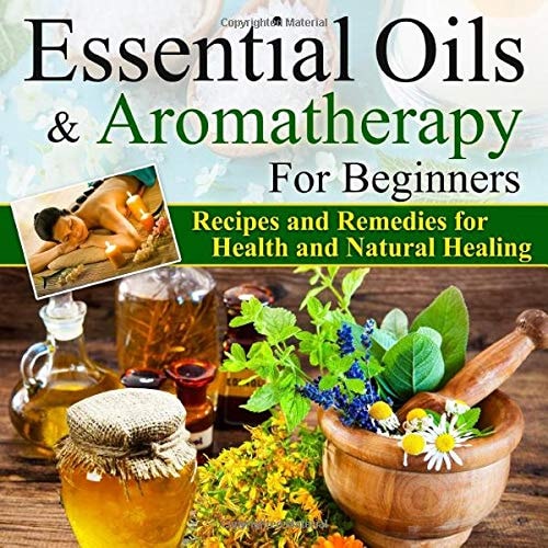 Essential Oils: Essential Oils and Aromatherapy for Beginners | Brian James