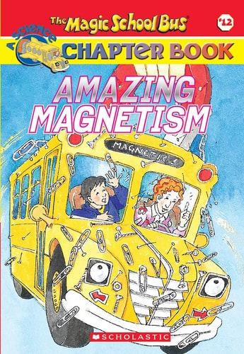 Amazing Magnetism [Book-12]: Magic School Bus | Rebecca Carmi