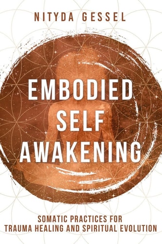 Embodied Self Awakening by Nityda Gessel