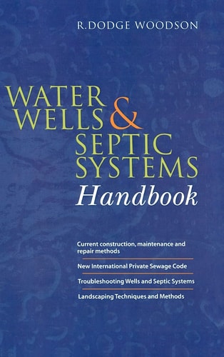 Water Wells and Septic Systems Handbook by R. Woodson