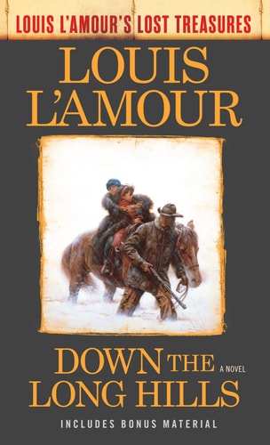 Down the Long Hills: A Lost Treasures Novel by Louis L'Amour