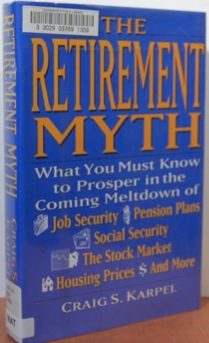 The Retirement Myth by Craig S. Karpel