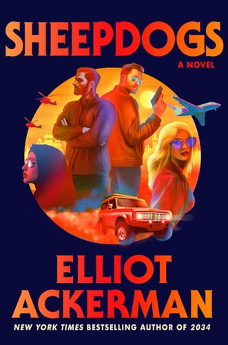 Sheepdogs: A Novel by Elliot Ackerman