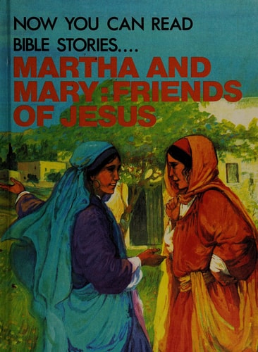 Martha and Mary [Now You Can Read—Bible Stories]: Friends of Jesus by Arlene C. Rourke