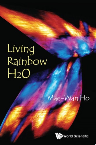 Book cover of 'Living Rainbow H2O' by Mae-Wan Ho with colorful abstract design on a black background.