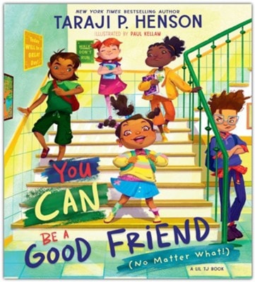 You Can Be a Good Friend [No Matter What! | 56th NAACP Image Award Winner for Children’s Literature]: A Lil TJ Book | Taraji P. Henson & Paul Kellam