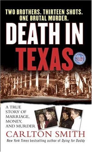 Death in Texas [St. Martin's True Crime Library]: A True Story of Marriage, Money, and Murder | Carlton Smith