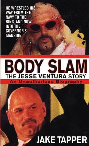 Body Slam: The Jesse Ventura Story by Jake Tapper