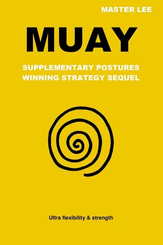 Muay Supplementary Postures - Winning Strategy Sequel by Master Lee