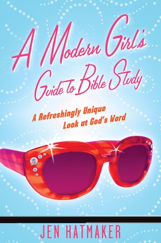 A Modern Girl's Guide to Bible Study by Jen Hatmaker