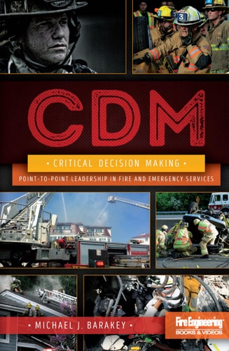 Critical Decision Making: Point-to-Point Leadership in Fire and Emergency Services | Michael Barakey