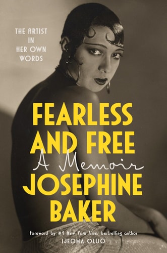 Fearless and Free: A Memoir by Josephine Baker & Anam Zafar