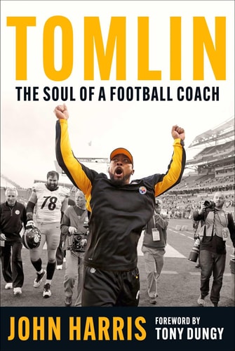 Tomlin: The Soul of a Football Coach | John Harris
