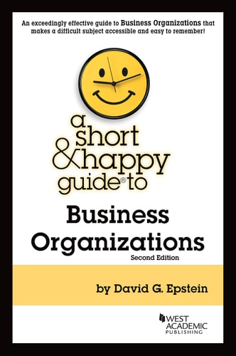 A Short & Happy Guide to Business OrganizationsDavid G. Epstein