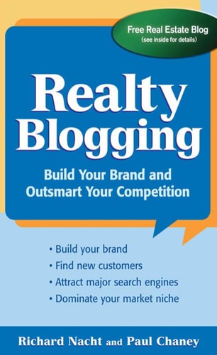 Realty Blogging: Build Your Brand and Out-Smart Your Competition by Richard Nacht, Paul Chaney