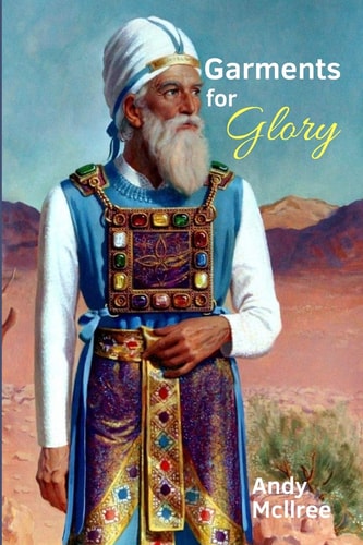 Book cover of 'Garments for Glory' by Andy McLree featuring a person in ornate clothing with a desert landscape.
